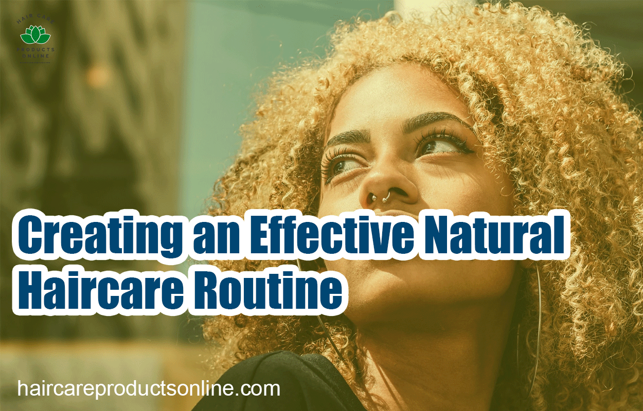 Creating an Effective Natural Haircare Routine